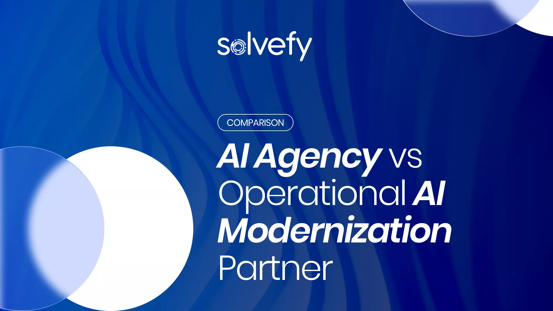 AI Agency vs Operational AI Modernization Partner